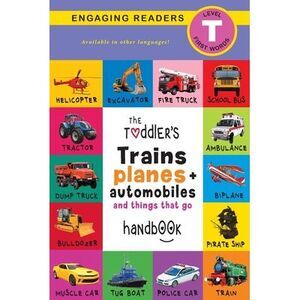 The Toddler's Trains, Planes, and Automobiles and Things That Go Handbook: Pets,
